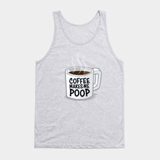 Coffee Makes Me Poop Tank Top